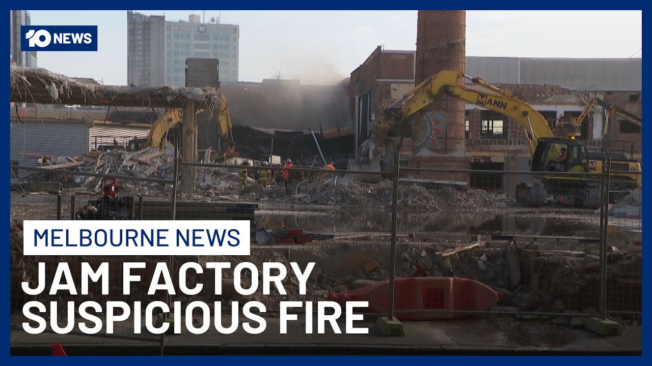 Suspicious Fire Tears Through Melbourne’s Historic Jam Factory Complex | 10 News