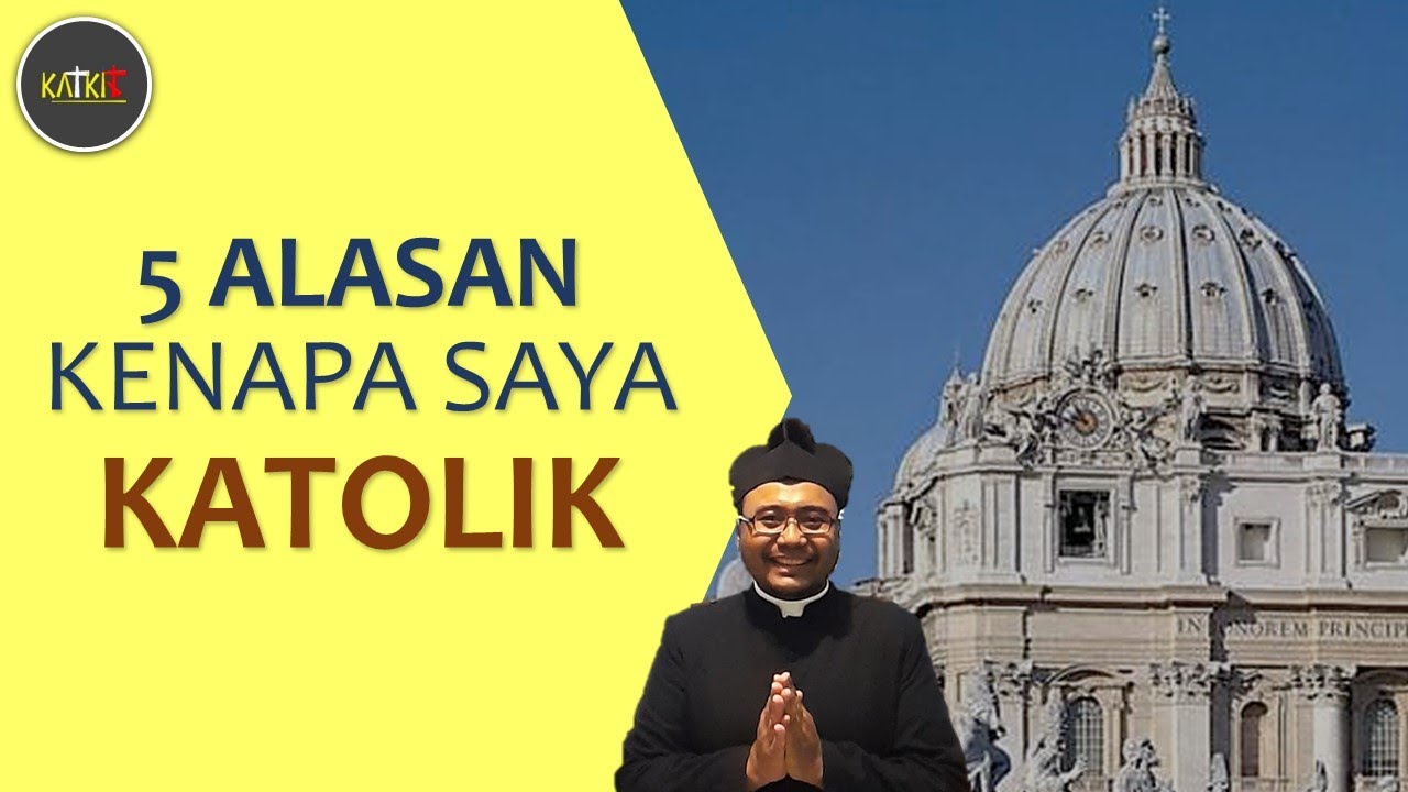 Kenapa Saya Katolik: Lima Alasan