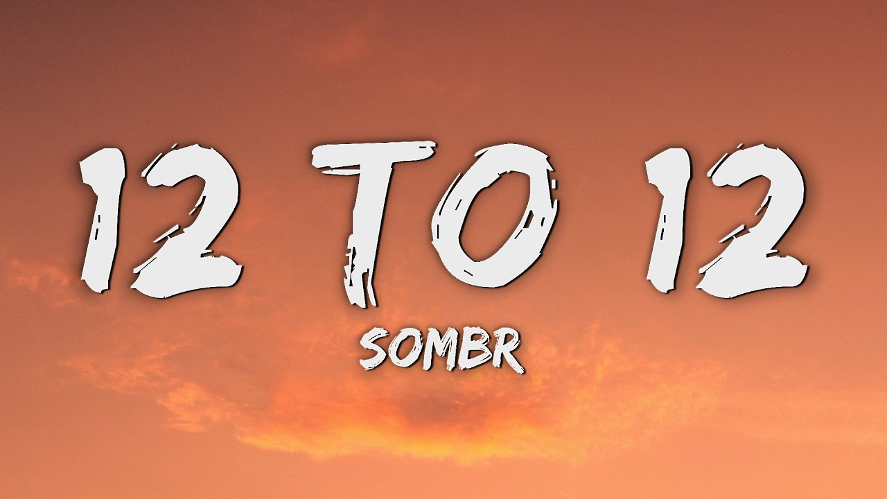 12 to 12 - sombr (Lyrics)