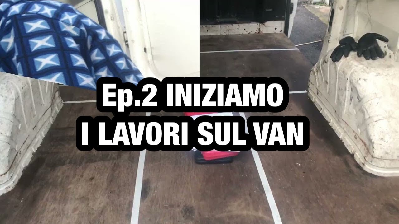 Ep.2 INIZIAMO I LAVORI SUL VAN