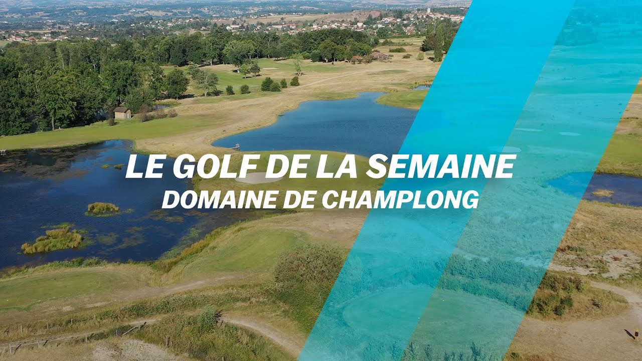 Le Golf de la semaine : Domaine de Champlong