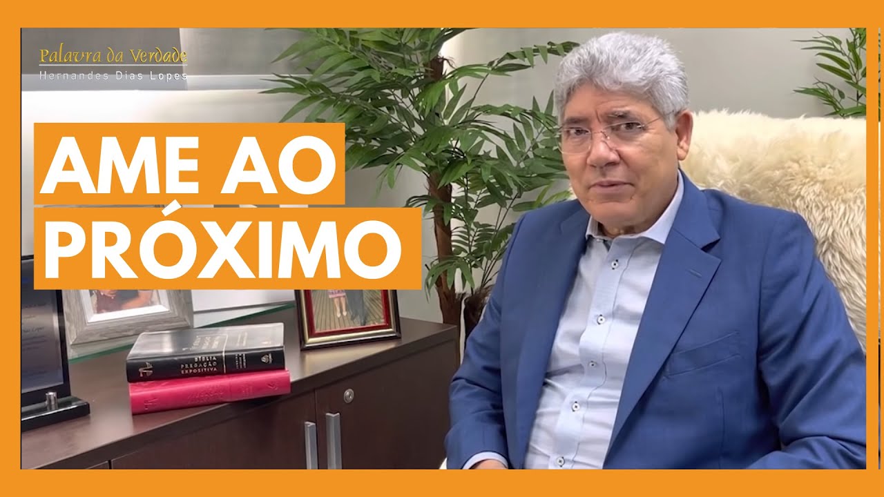 AME AO PRÓXIMO - Hernandes Dias Lopes