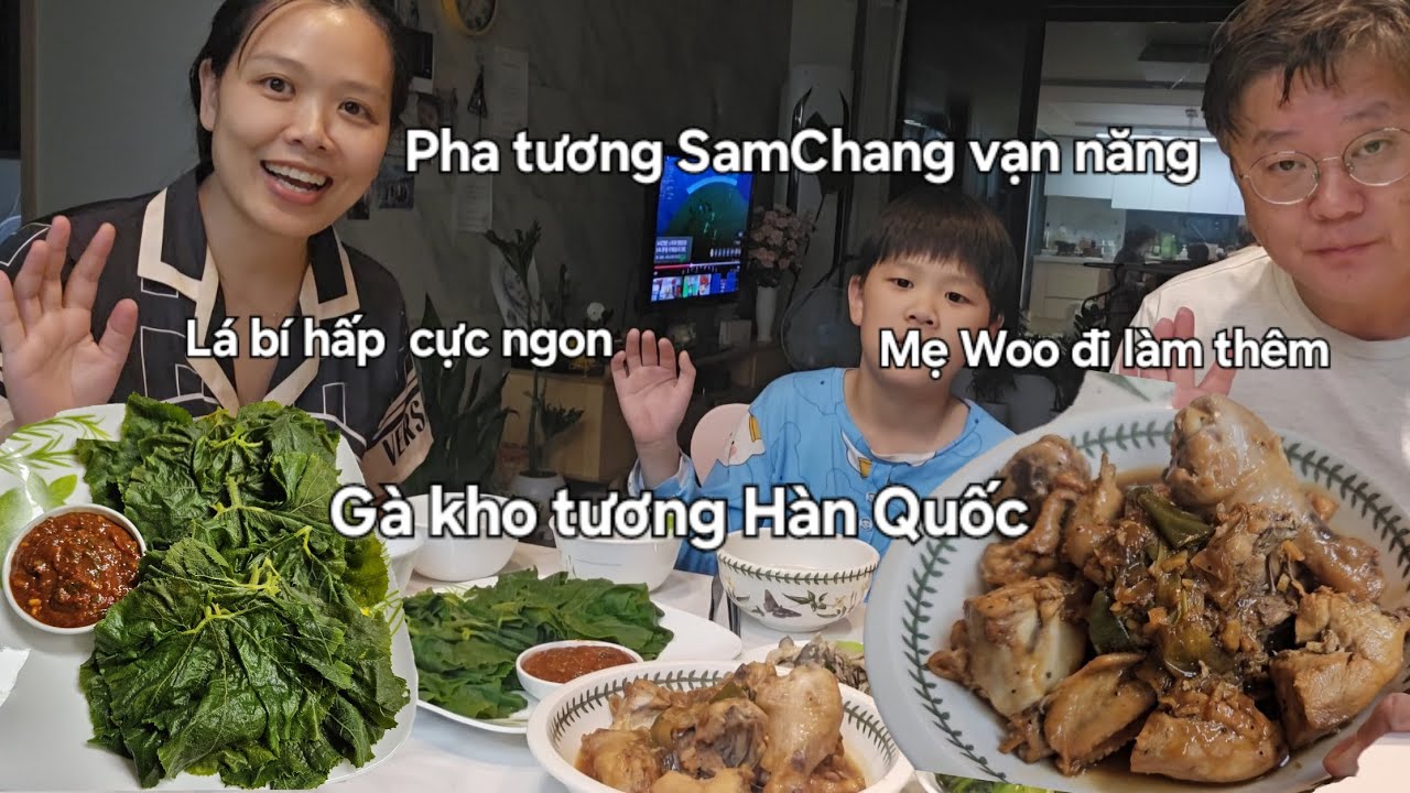 7 đi làm xa nhà về bù đắp cho cha con Woo gà kho Lá bí hấp chấm tương Samchang ngon xỉu