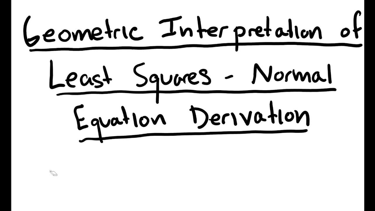 Geometric Interpretation of Least Squares to Derive Normal Equation