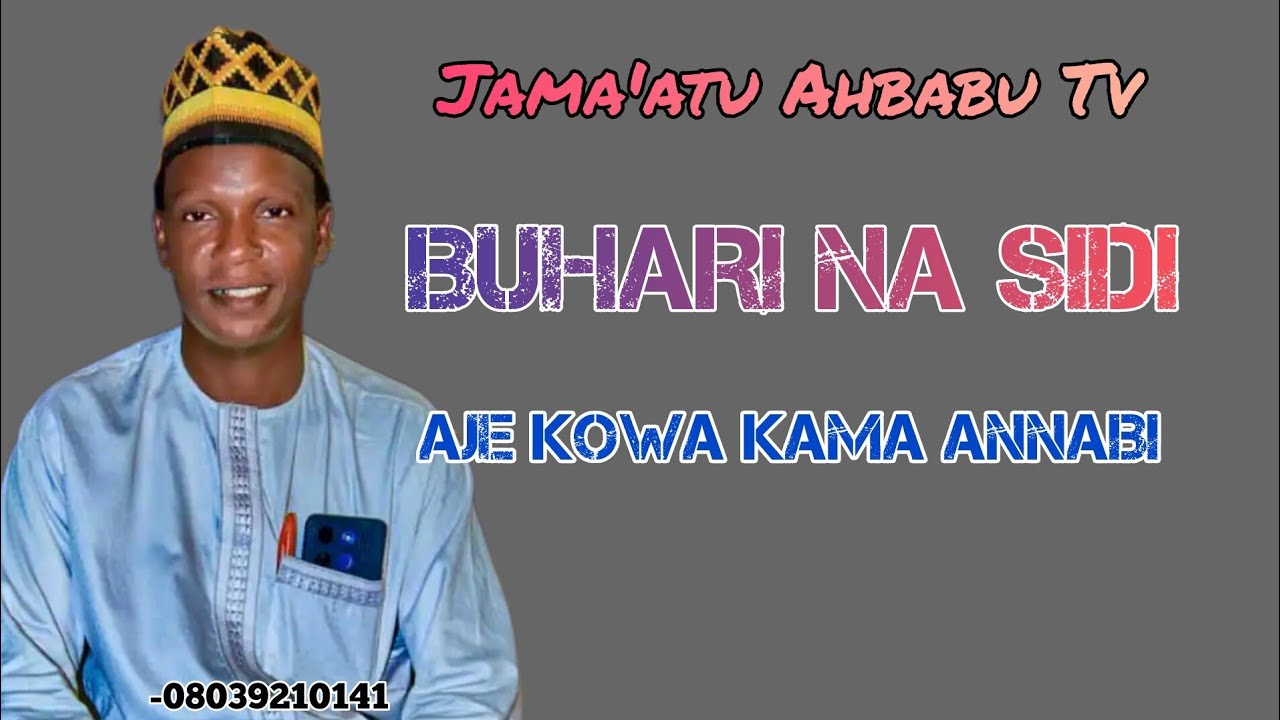 BUHARI NA SIDI AJE KOWA KAMA ANNABI.