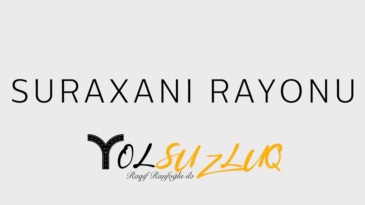 Suraxanıya nə üçün Suraxanı deyirlər? | YOLSUZLUQ #23