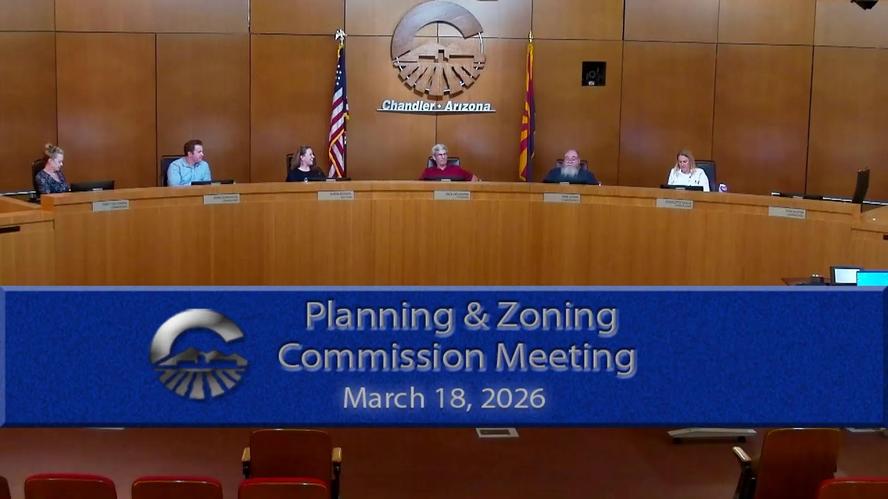 City of Chandler Planning & Zoning Meeting 3/18/26