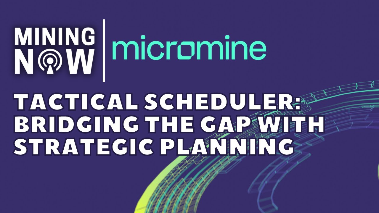 Micromine's Tactical Scheduler: Bridging the Gap with Strategic Planning