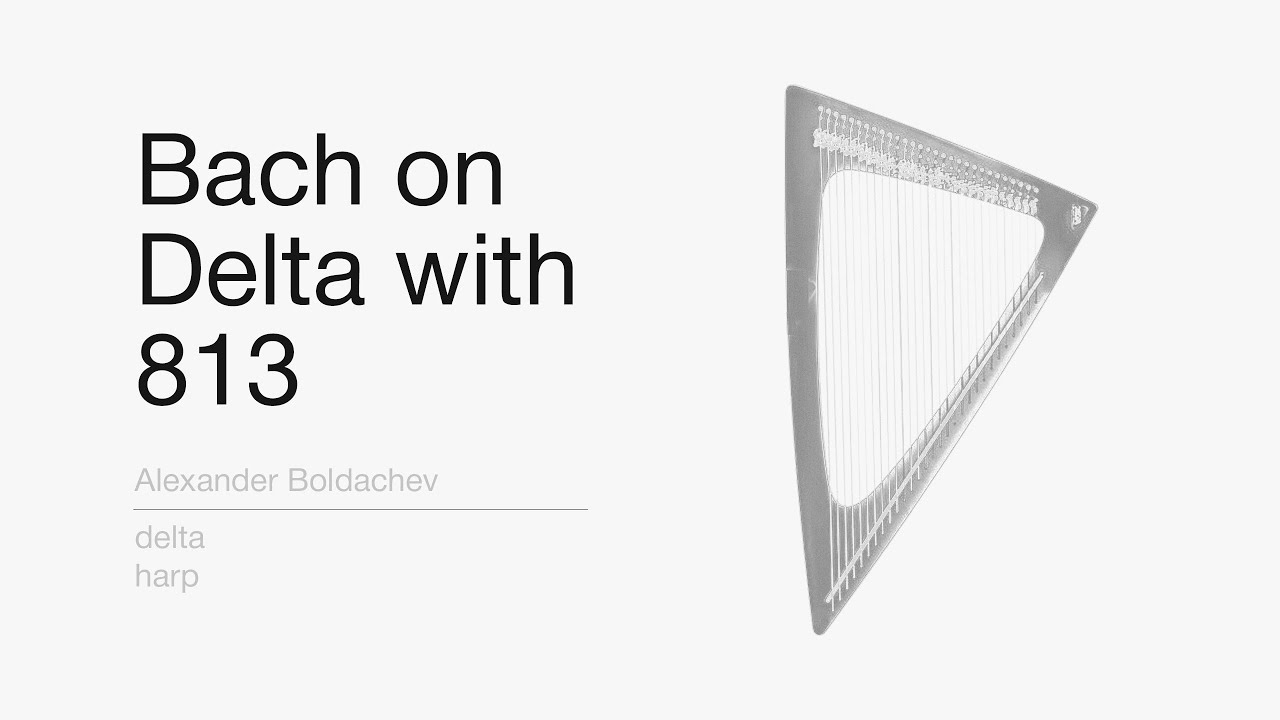 Alexander Boldachev | Bach on Delta with 813