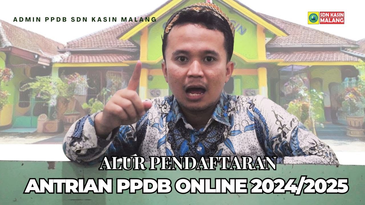 ALUR PENDAFTARAN ANTRIAN ONLINE PPDB SDN KASIN 2024/2025