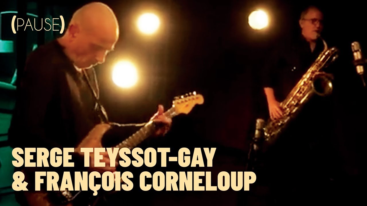 PAUSE · Serge Teyssot-Gay & François Corneloup