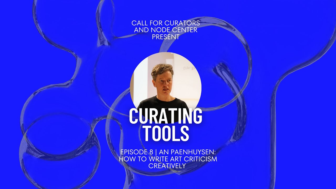 Curating Tools with An Paenhuysen: How To Write Art Criticism Creatively