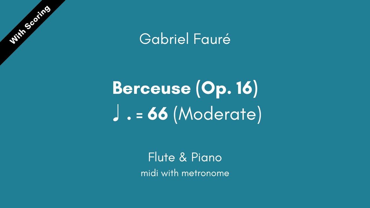 Gabriel Fauré - Berceuse (Op. 16) ♩.=66 (Moderate) Flute & Piano midi with metronome