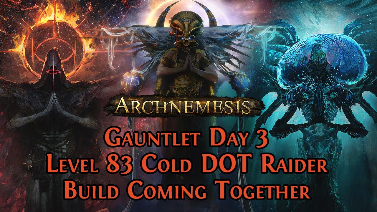 Things Starting to Come Together - Level 83 Cold DOT Raider - Archnemesis Gauntlet Day 3