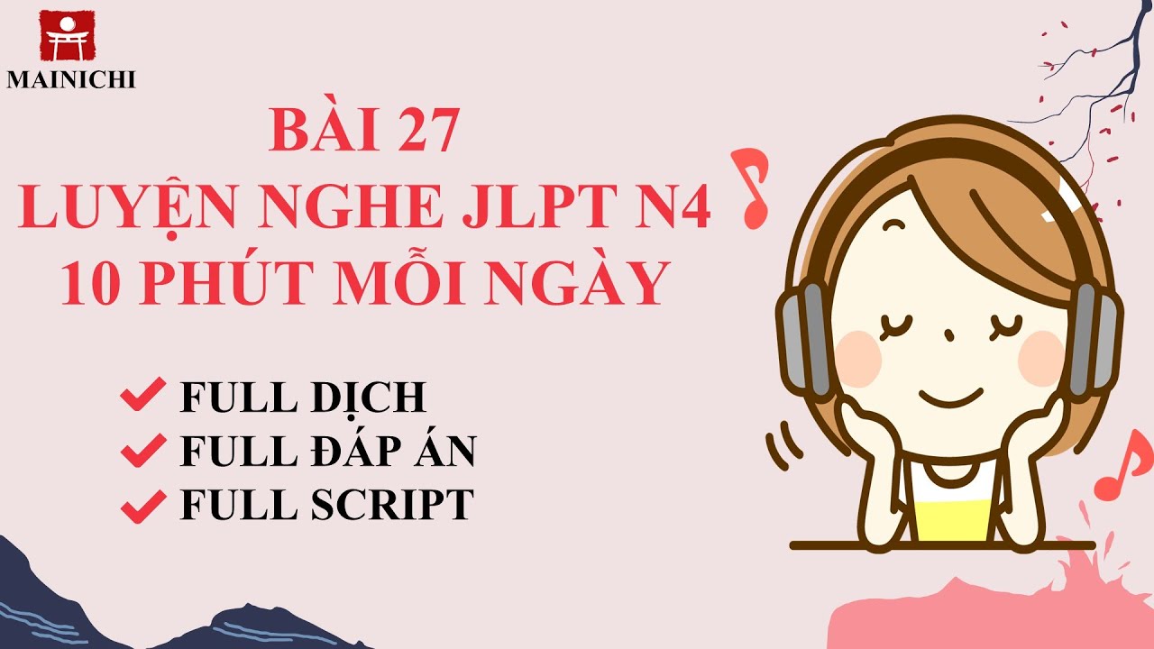 #Bài 27 LUYỆN NGHE JLPT N4 10 PHÚT MỖI NGÀY | #CHOUKAI #JLPTN4 | NGHE LÀ ĐỖ