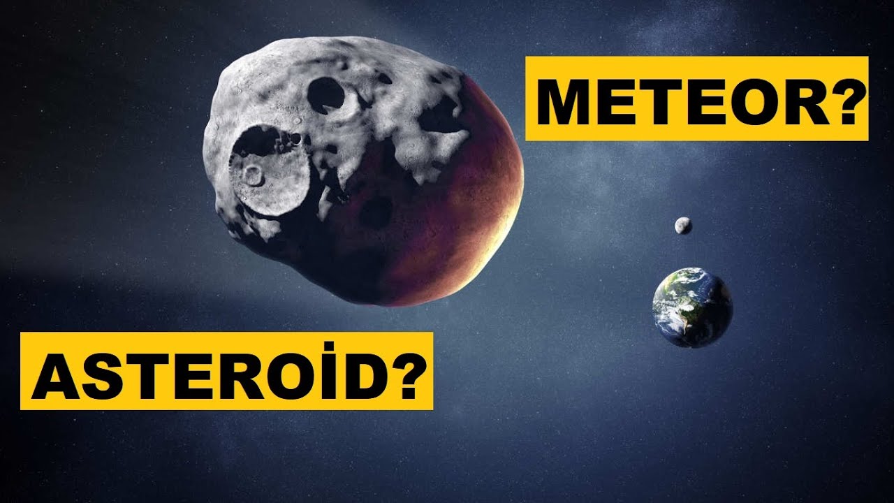 Asteroit Mi Yoksa Meteor Mu? Ne Nedir Anlatıyorum!