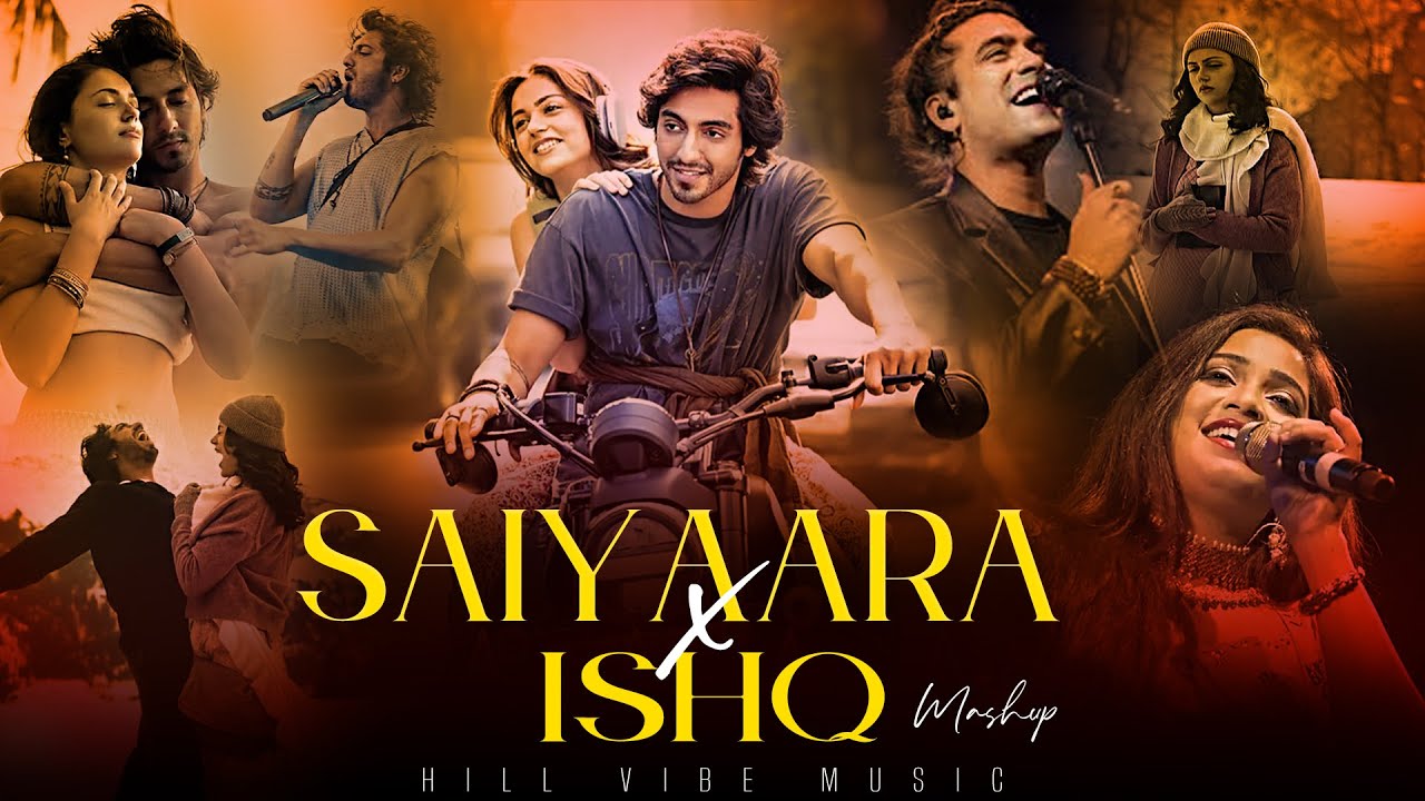 Saiyaara x Ishq Mashup | Faheem Abdullah | Shreya Ghoshal | Jubin Nautiyal | Hill Vibe Music