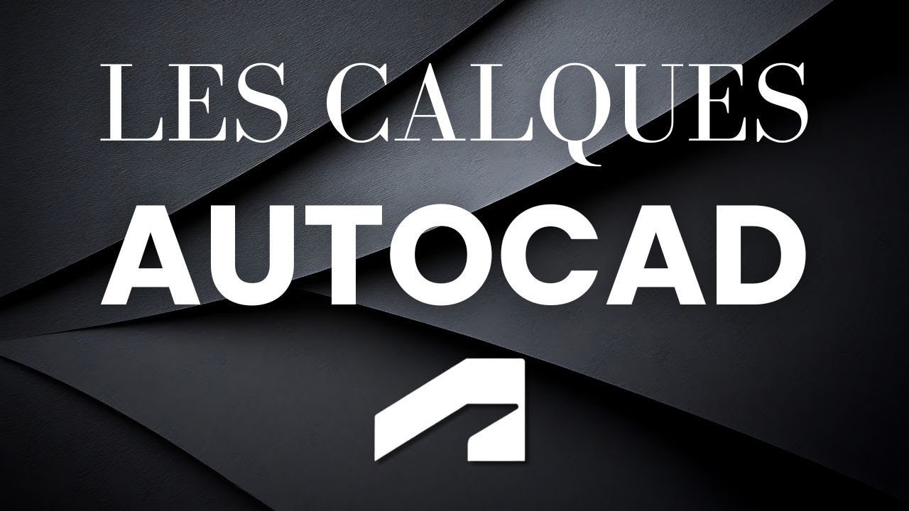 AutoCAD Maîtriser les Calques en Quelques Minutes Tutoriel Débutant à Pro