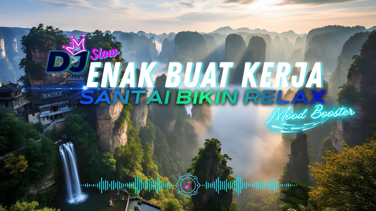 DJ  SLOW ENAK  BANGET | REMIX ENAK BUAT KERJA DAN SANTAI | MOOD BOOSTER BANGET