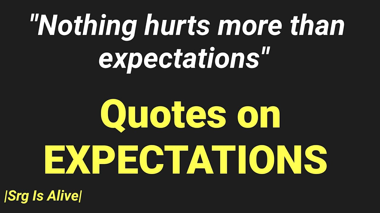 Quotes on Expectations |Srg Is Alive|