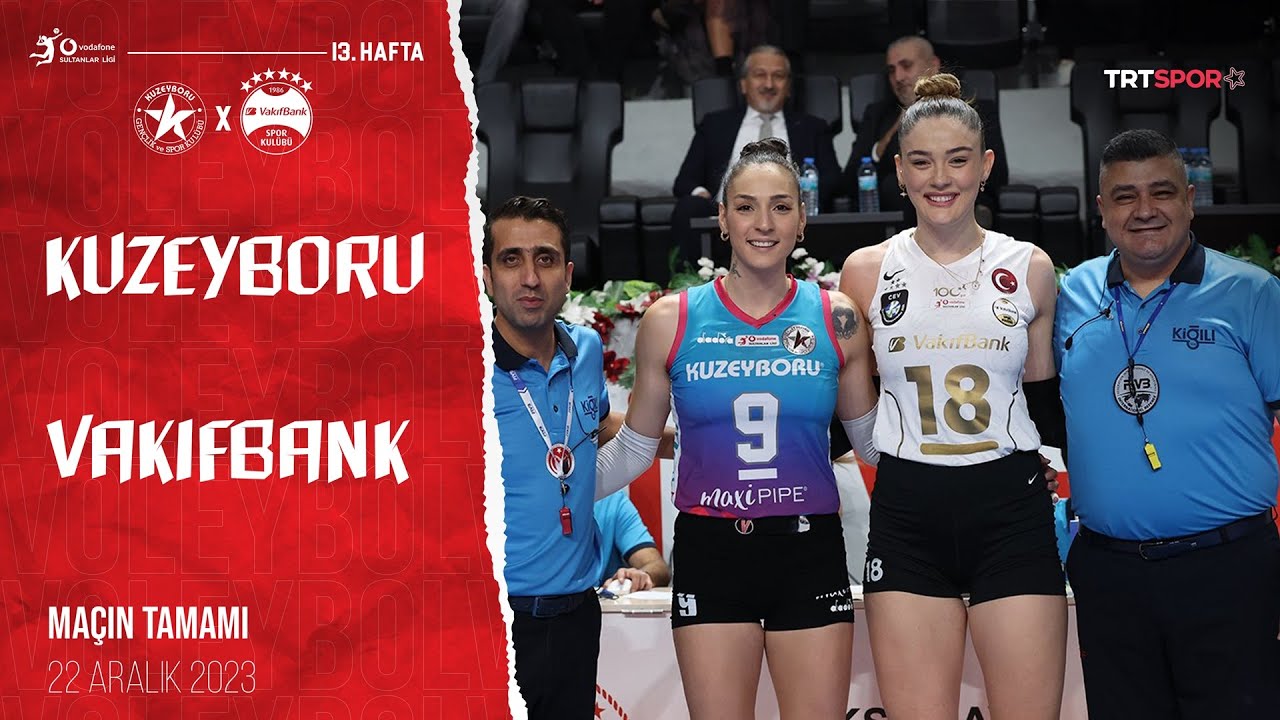 Maçın Tamamı | Kuzeyboru - VakıfBank 