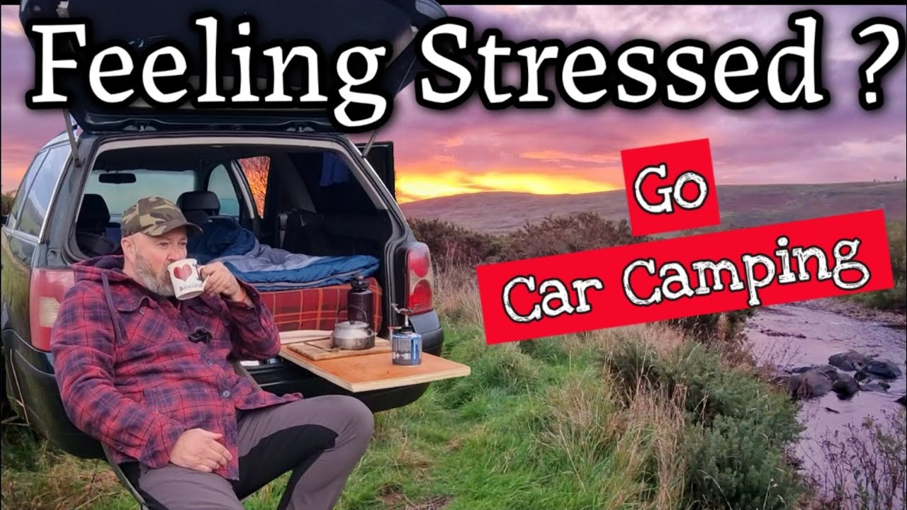 Feeling Stressed ? GO CAR CAMPING!!!
