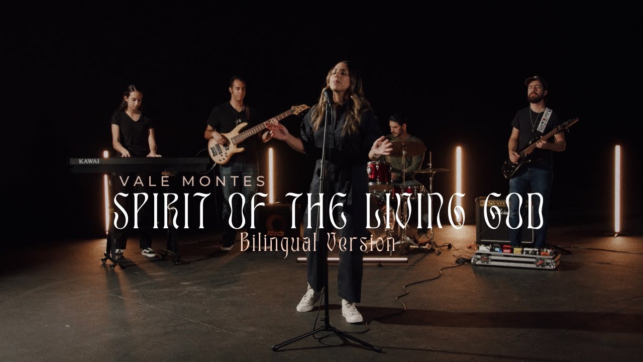 Vale Montes - Spirit of The Living God (Bilingual Version)