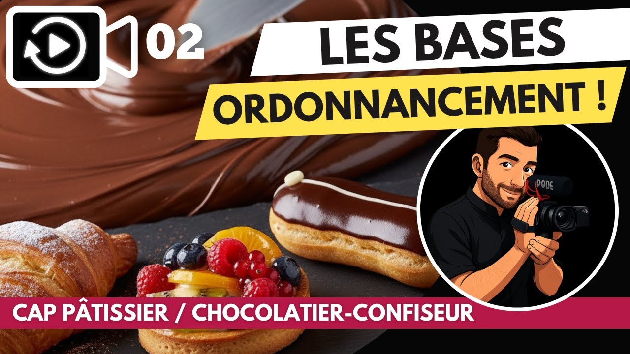 CAP P&acirc;tissier / CAP Chocolatier : les bases de l&rsquo;ordonnancement pour l&rsquo;examen