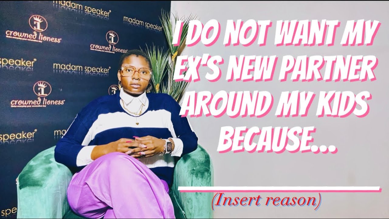 I do not want my Ex’s new partner around my kids because… ( insert reason)