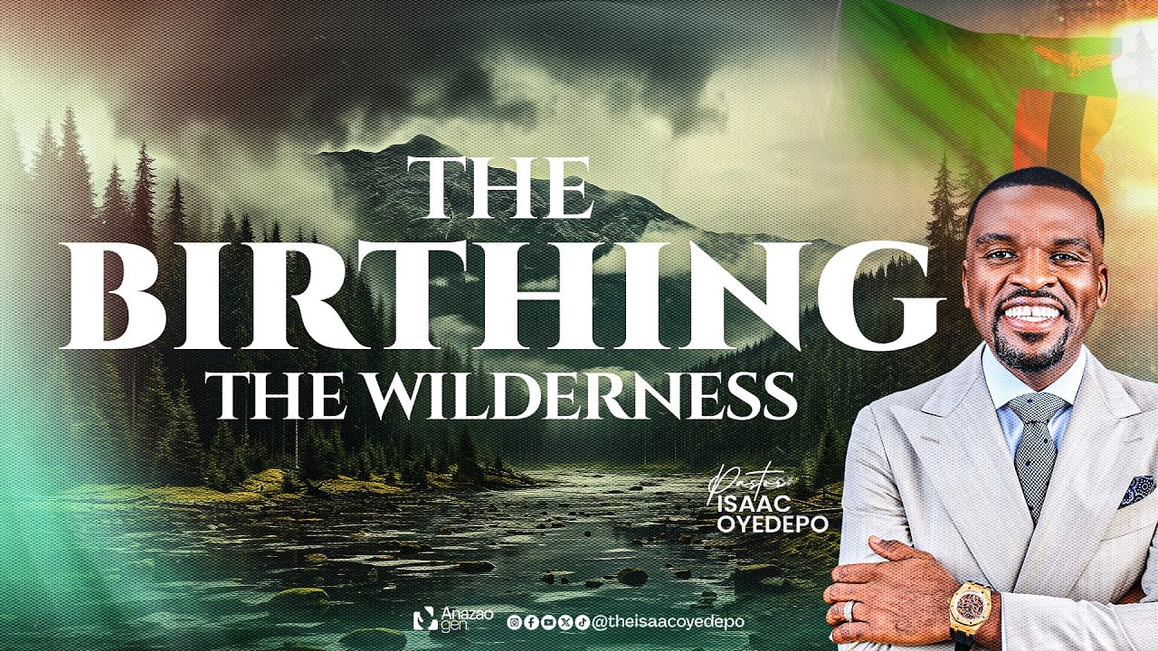 THE BIRTHING - THE WILDERNESS || EXCEL || ACTIVATE 2024, LUSAKA, ZAMBIA || ISAAC OYEDEPO