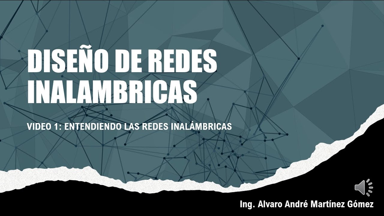 CURSO: DISE&Ntilde;O DE REDES INALAMBRICAS | VIDEO 1: Entendiendo las redes inal&aacute;mbricas
