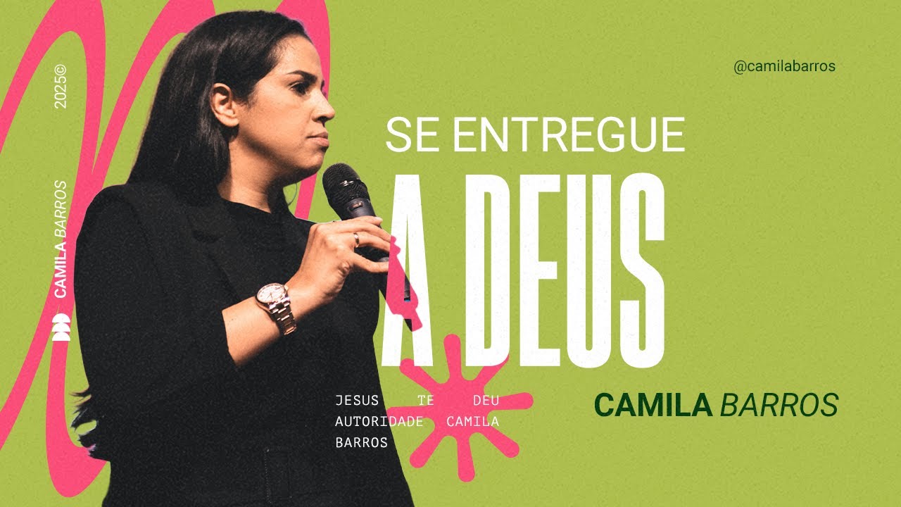 SE ENTREGUE A DEUS | Camila Barros