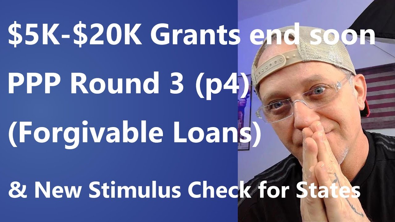 $5 $25K Grants PPP Round 3 forgivable loans Stimulus Checks for states Small Business Update