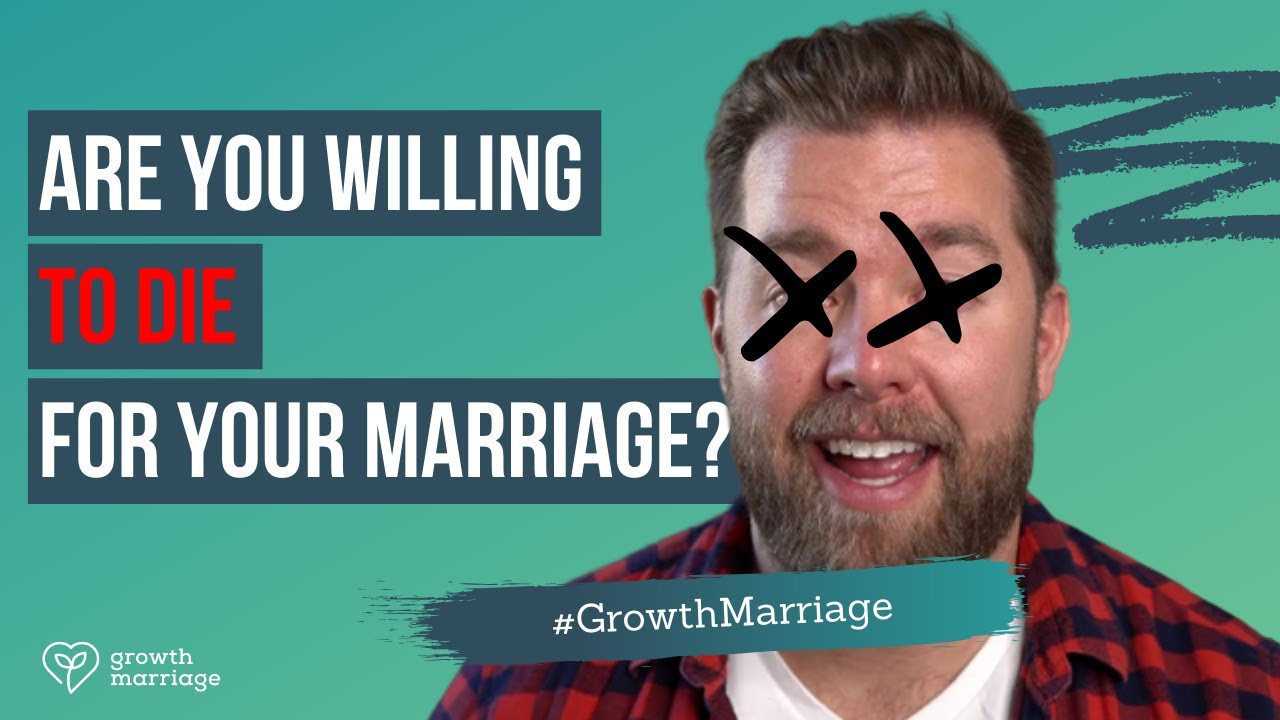 Are you willing to die for your marriage? | Growth Marriage