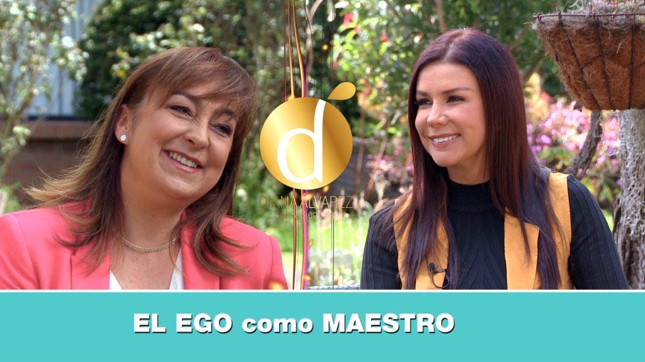 Que es El EGO y como puede ser nuestro MAESTRO **👩🏻‍🏫 | Diana Alvarez & Ma Elvira Pombo