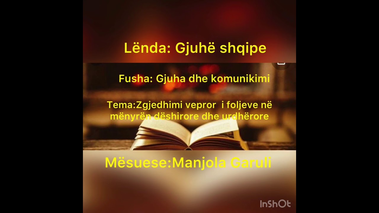 Zgjedhimi vepror i foljeve në mënyrën deshirore dhe urdherore. Lënda: Gj.Shqipe 7 Mësuese: M. Garuli