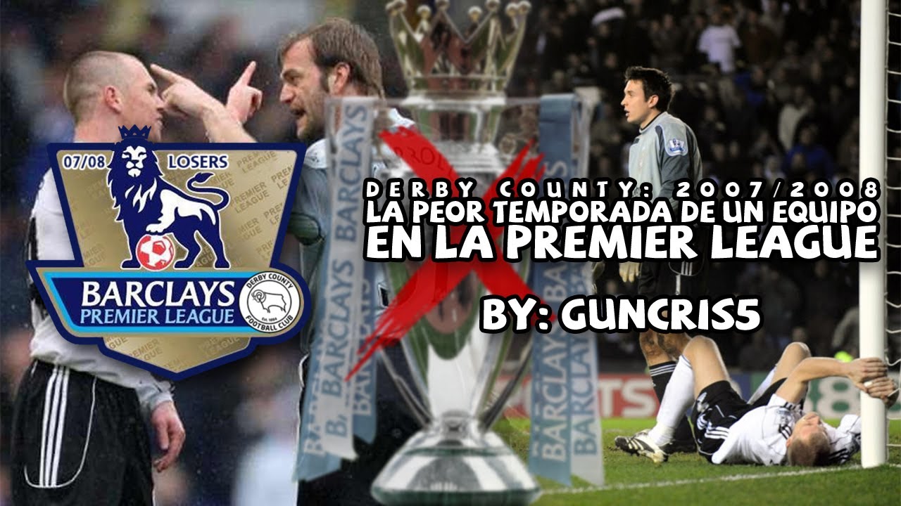 La peor CAMPAÑA en la historia de la PREMIER LEAGUE | Derby County 2007/08