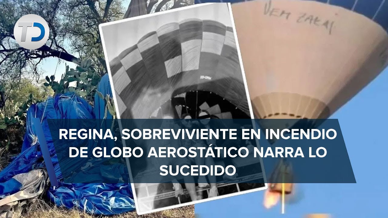 “Me quería morir”: Regina, sobreviviente al incendio de globo aerostático en Teotihuacán