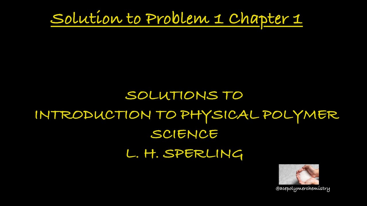 Solution to Chapter 1 Study Problem 1 Introduction to Physical Polymer Science - L. H. Sperling