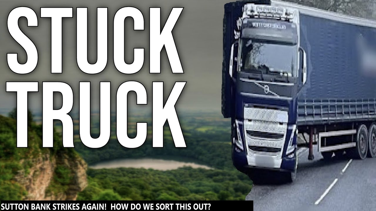Can we STOP a truck getting STUCK?  What's the problem with SUTTON BANK?