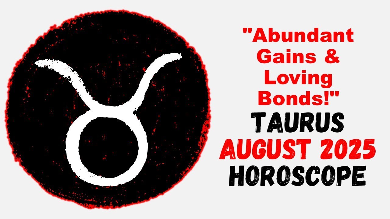 August 2025 Monthly Horoscope for Taurus