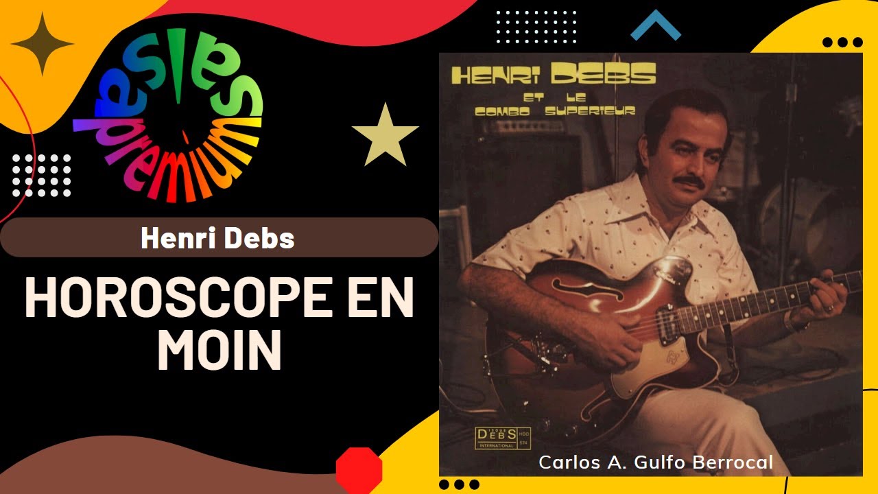 🔥HOROSCOPE EN MOIN por HENRI DEBS - Salsa Premium