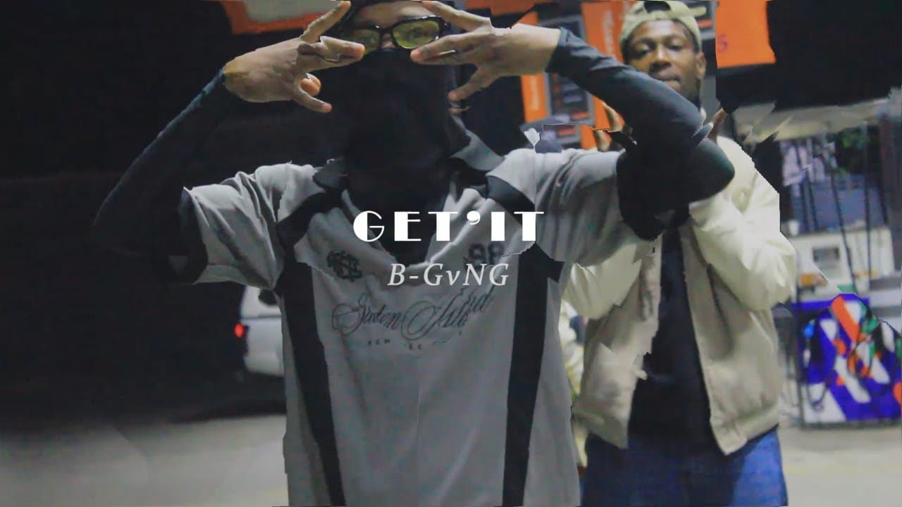 B-GvNG  - Get It (Official Music Video)