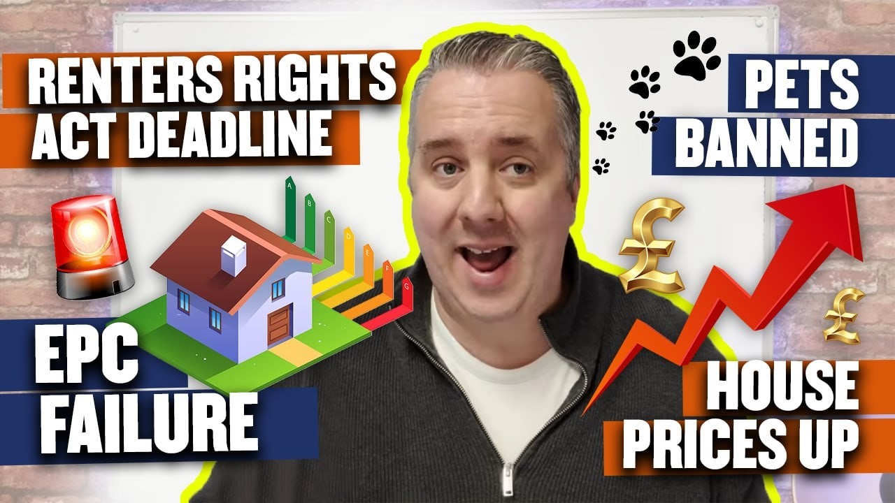 Property News - Renters Rights Act DEADLINE - EPC Failure - Pets Banned - House Prices UP