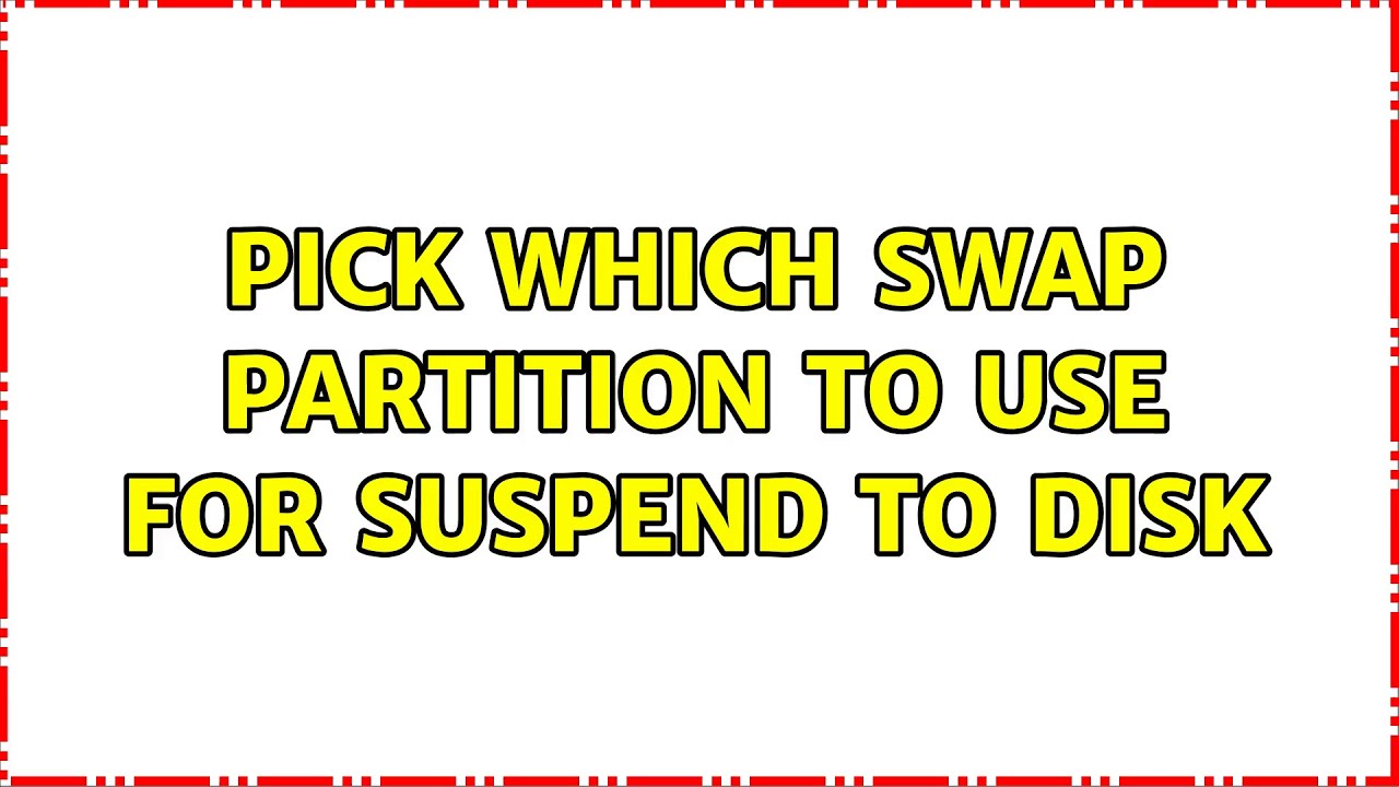 Pick which swap partition to use for Suspend to Disk