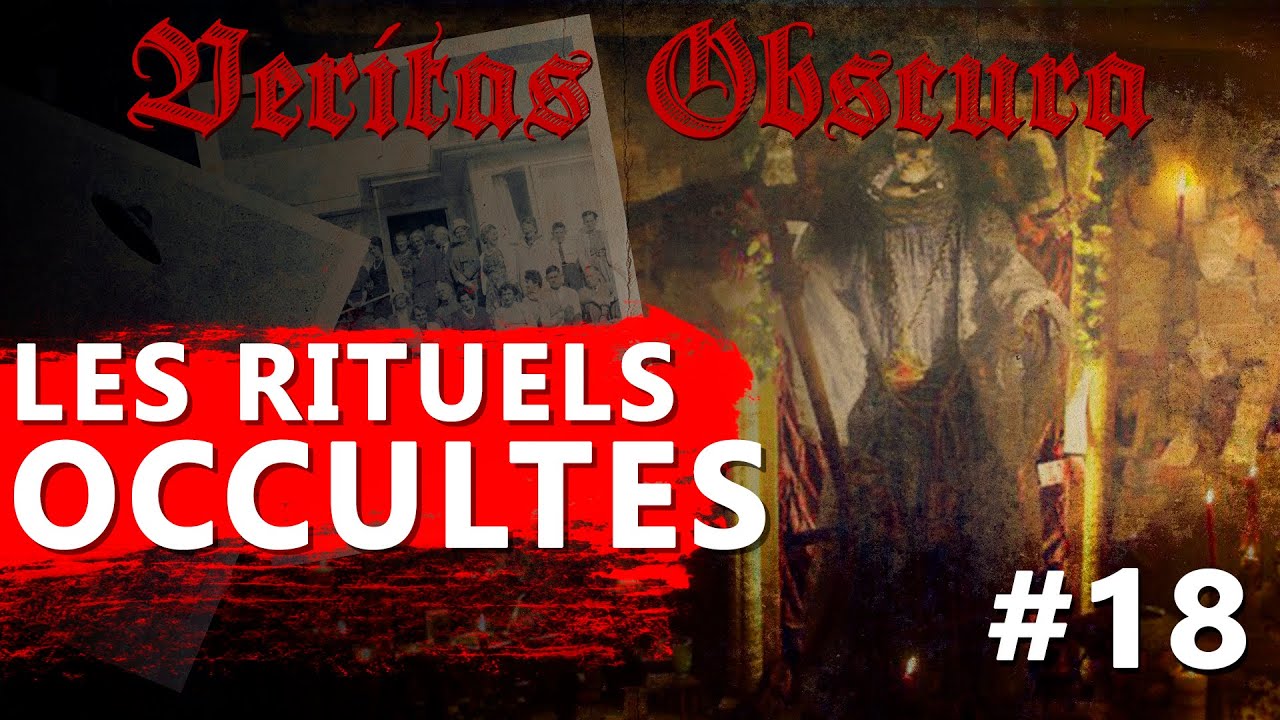 LES RITUELS OCCULTES - VERITAS OBSCURA #18
