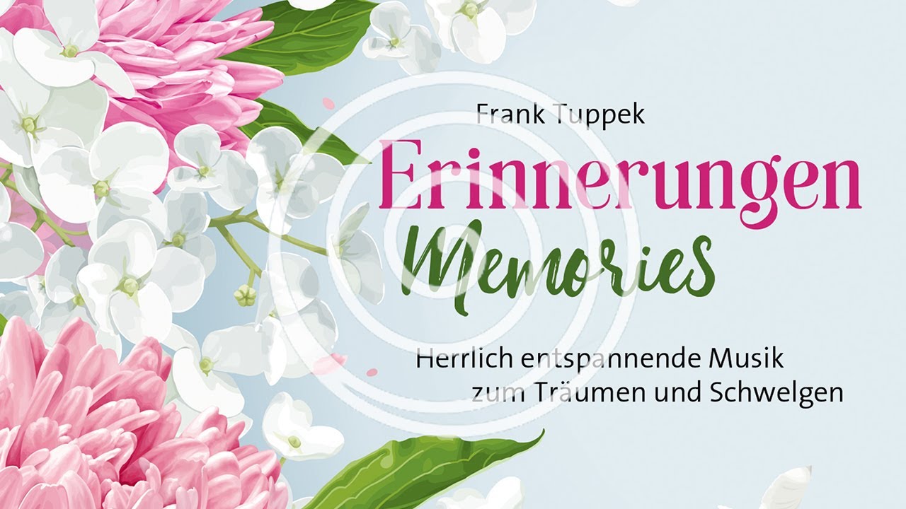 Erinnerungen/Memories: Herrlich entspannende Musik zum Träumen und Schweigen (RelaxLounge.TV)
