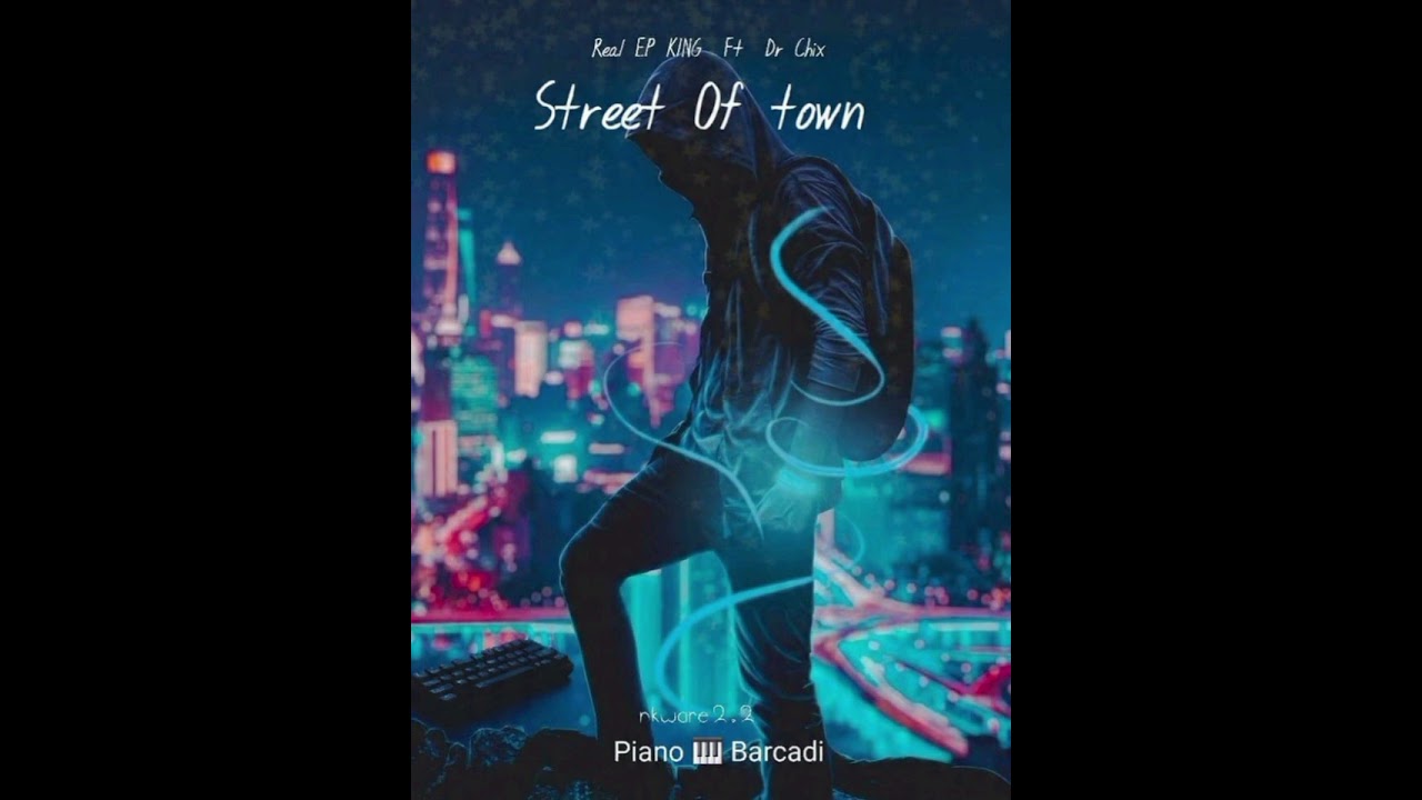 Street Of Town . Real EP KING Ft Dr Chix . Soshanguve Piaon Bacardi.  