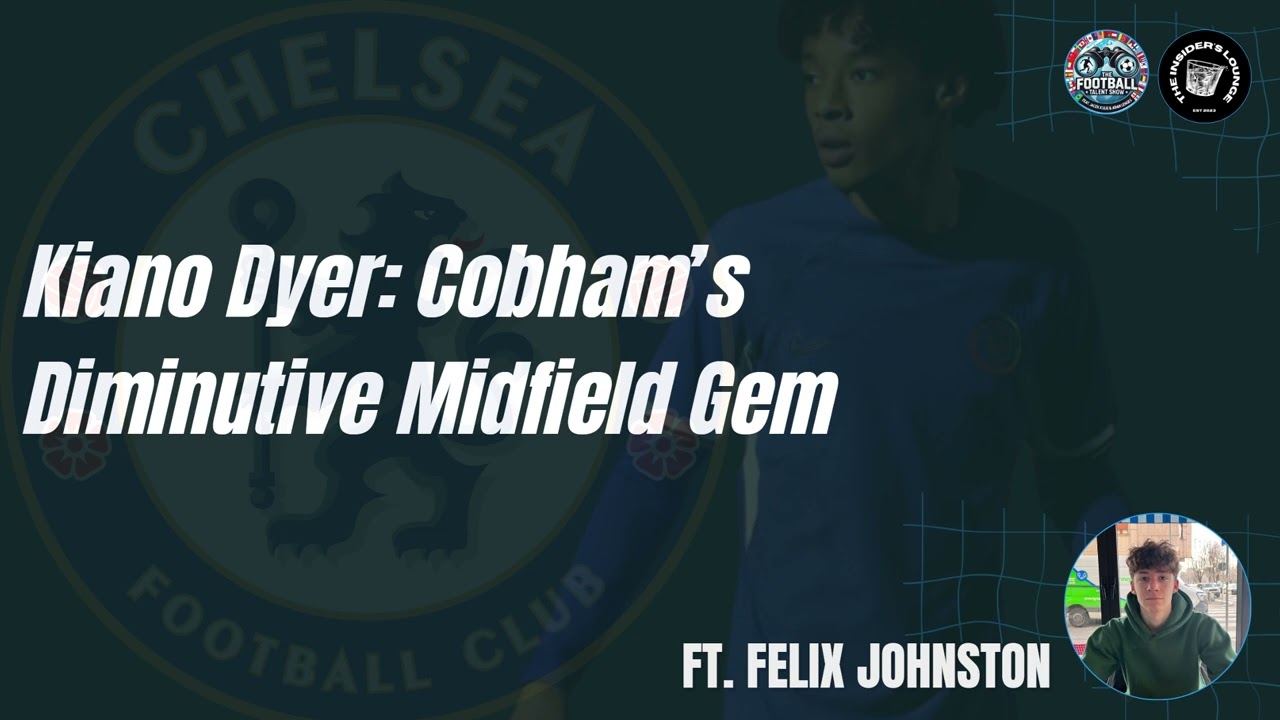 Kiano Dyer: Cobham's Diminutive Midfield Gem 🏴󠁧󠁢󠁥󠁮󠁧󠁿💎