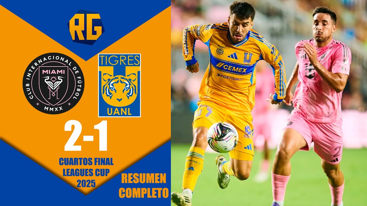 Resumen del Partido INTER MIAMI VS TIGRES 2-1 | LEAGUES CUP 2025